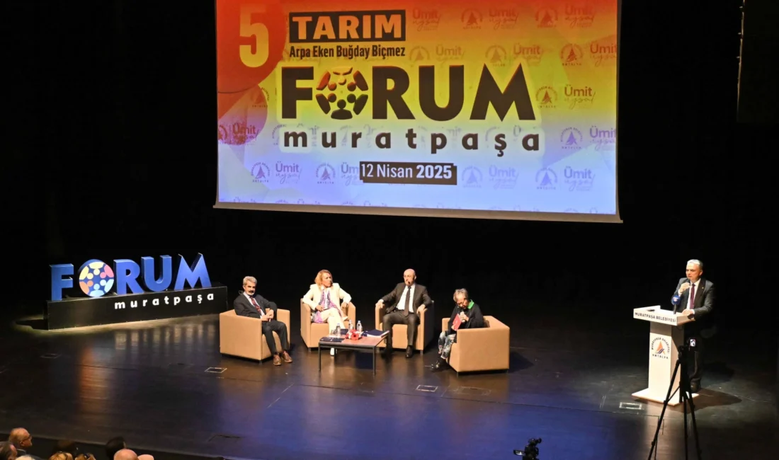 Antalya Muratpaşa Belediyesi tarafından düzenlenen Forum Muratpaşa’nın 5’incisi, Türkiye’nin tarım