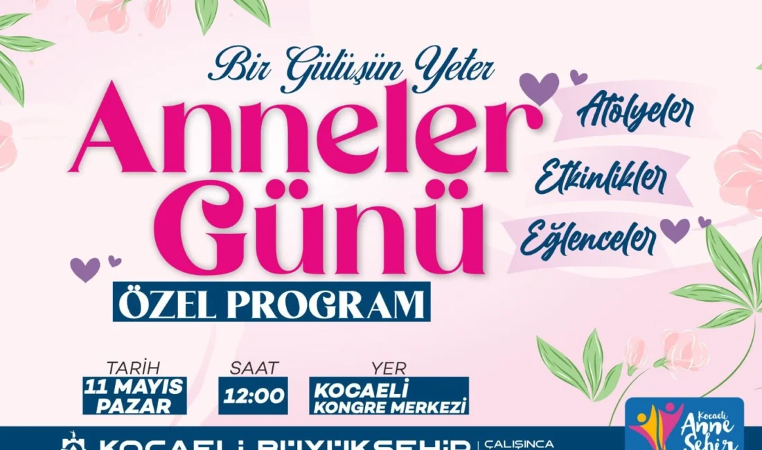 Kocaeli Büyükşehir Belediyesi, Anneler Günü’ne özel hazırladığı “Bir Gülüşün Yeter”