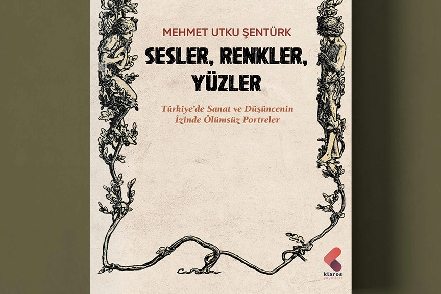 Gazeteci yazar Mehmet Utku Şentürk’ün “Sesler, Renkler, Yüzler” adlı kitabı,