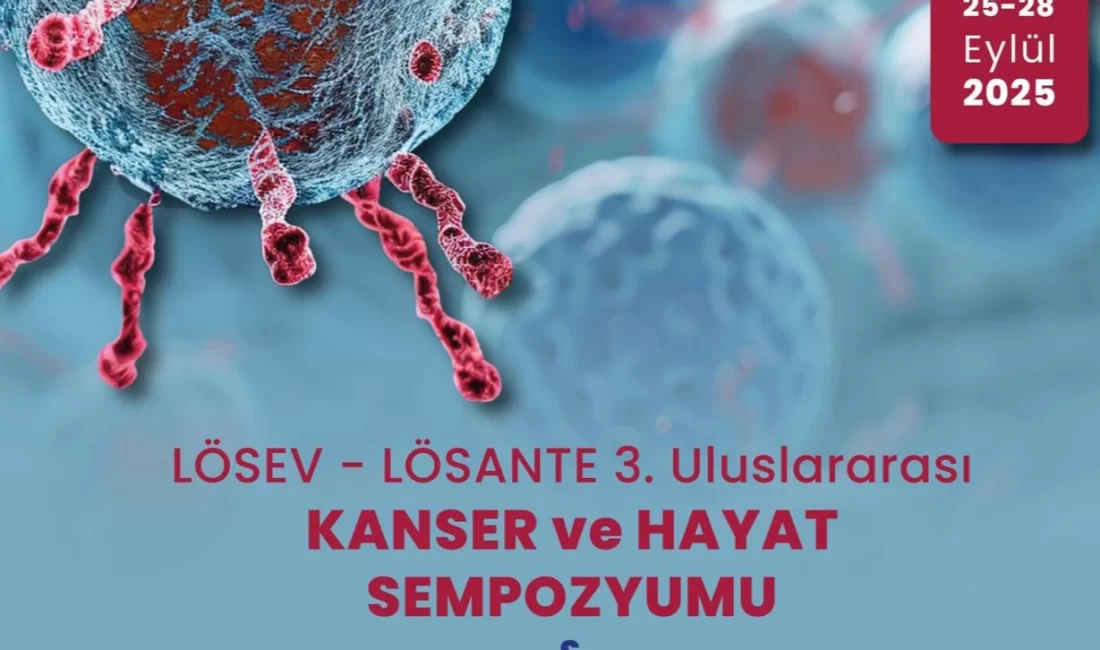 LÖSEV, 25–28 Eylül 2025 tarihleri arasında düzenleyeceği 3. Uluslararası Kanser